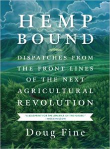 Hemp Bound - Dispatches from the Front Lines of the Next Agricultural Revolution